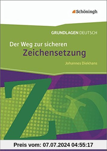 Grundlagen Deutsch - Neubearbeitung: Der Weg zur sicheren Zeichensetzung