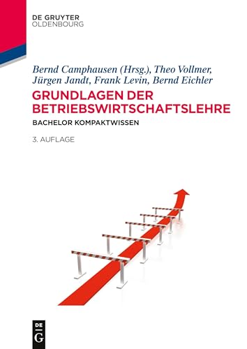 Grundlagen der Betriebswirtschaftslehre: Bachelor Kompaktwissen Grundlagen der Betriebswirtschaftslehre: Bachelor Kompaktwissen von Walter de Gruyter