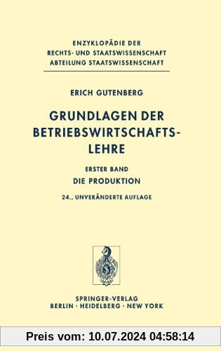 Grundlagen der Betriebswirtschaftslehre: Die Produktion: Bd. I (Enzyklopädie der Rechts- und Staatswissenschaft / Abteilung Staatswissenschaft)