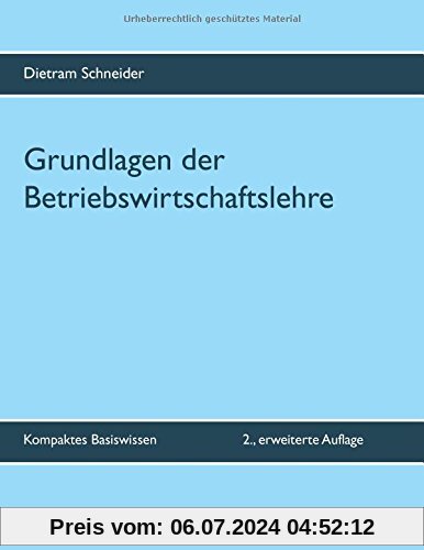 Grundlagen der Betriebswirtschaftslehre: Kompaktes Basiswissen - 2., erweiterte Auflage