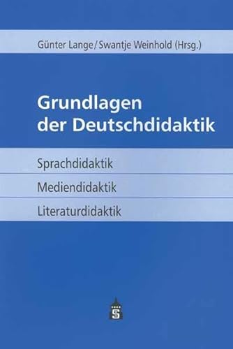 Grundlagen der Deutschdidaktik: Sprachdidaktik - Mediendidaktik - Literaturdidaktik von Schneider Verlag GmbH