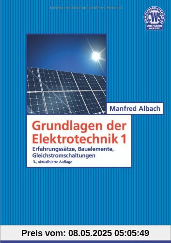 Grundlagen der Elektrotechnik 1: Erfahrungssätze, Bauelemente, Gleichstromschaltungen (Pearson Studium - Elektrotechnik)