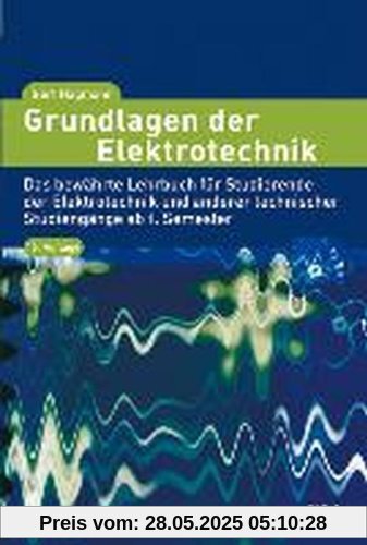 Grundlagen der Elektrotechnik: Das bewährte Lehrbuch für Studierende der Elektrotechnik und anderer technischer Studiengänge ab 1. Semester