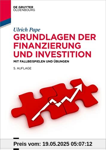 Grundlagen der Finanzierung und Investition: Mit Fallbeispielen und Übungen (De Gruyter Studium)