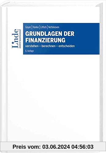 Grundlagen der Finanzierung: verstehen - berechnen - entscheiden (Linde Lehrbuch)