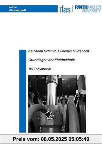 Grundlagen der Fluidtechnik: Teil 1: Hydraulik (Reihe Fluidtechnik)