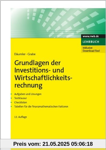 Grundlagen der Investitions- und Wirtschaftlichkeitsrechnung: Aufgaben und Lösungen. Testklausur. Checklisten. Tabellen für die finanzmathematischen Faktoren.