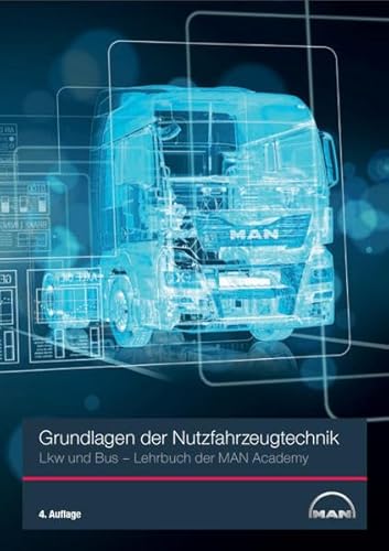 Grundlagen der Nutzfahrzeugtechnik LKW und Bus: Lehrbuch der MAN Academy, 4. Auflage 2016