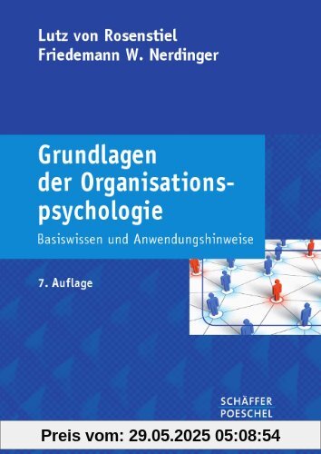 Grundlagen der Organisationspsychologie: Basiswissen und Anwendungshinweise Grundlagen der Organisationspsychologie: Basiswissen und Anwendungshinweise