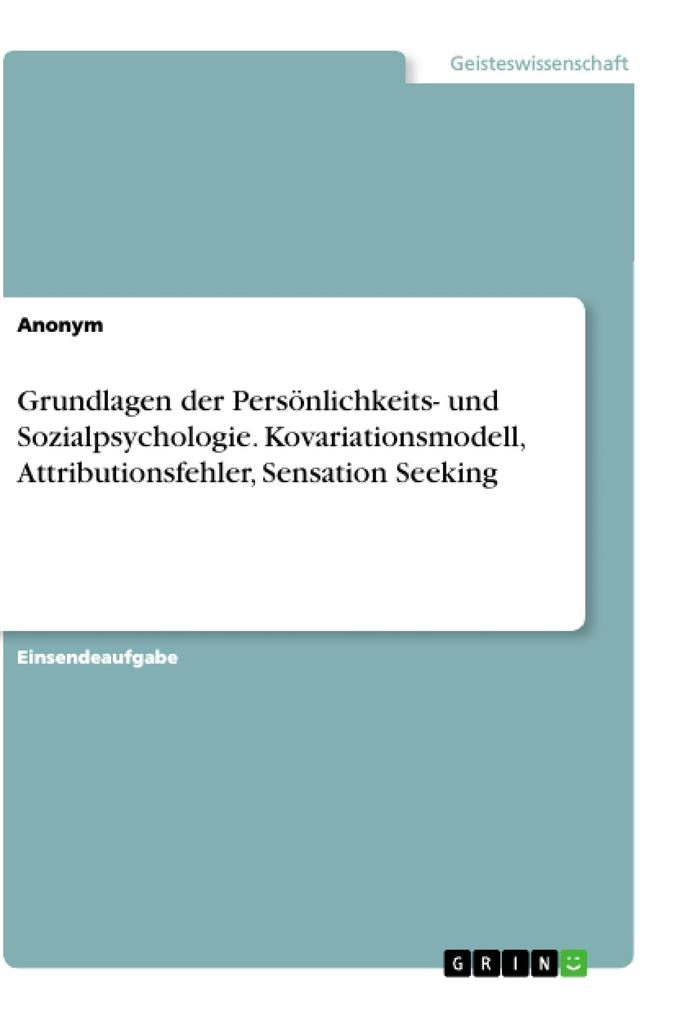 Grundlagen der Persönlichkeits- und Sozialpsychologie. Kovariationsmodell Attributionsfehler Sensation Seeking von GRIN Verlag