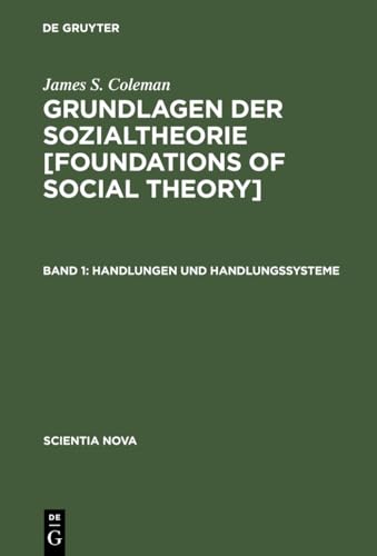 Grundlagen der Sozialtheorie, in 3 Bdn., Bd.1, Handlungen und Handlungssysteme (Scientia Nova) von Walter de Gruyter