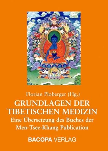 Grundlagen der Tibetischen Medizin: Eine Übersetzung des Buches der Men-Tsee-Khang Publication von Bacopa