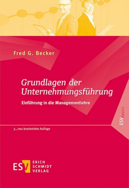 Grundlagen der Unternehmungsführung: Einführung in die Managementlehre (ESVbasics)