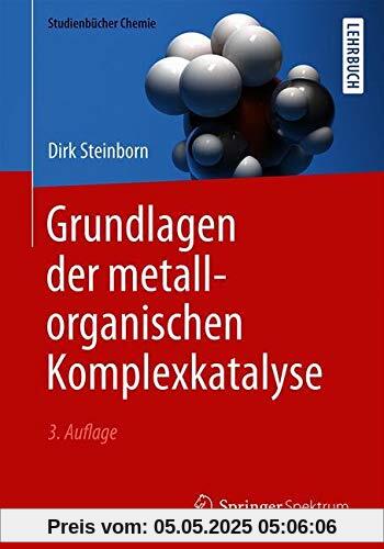 Grundlagen der metallorganischen Komplexkatalyse (Studienbücher Chemie)
