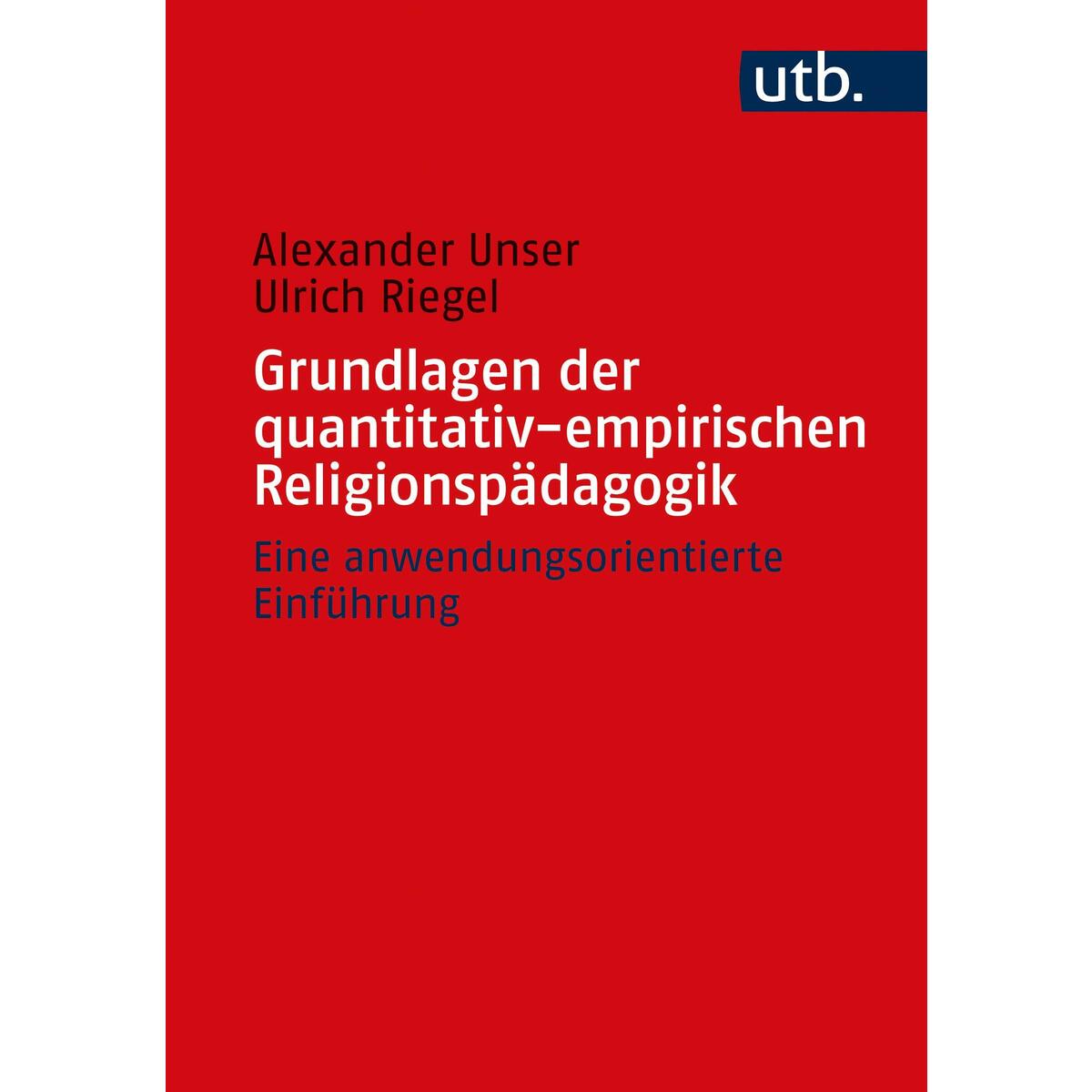 Grundlagen der quantitativ-empirischen Religionspädagogik Grundlagen der quantitativ-empirischen Religionspädagogik von UTB GmbH