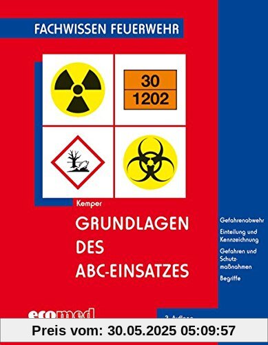 Grundlagen des ABC-Einsatzes: Gefahrenabwehr - Einteilung und Kennzeichnung - Gefahren und Schutzmaßnahmen - Einsatzplanung und -vorbereitung - Begriffe (Fachwissen Feuerwehr)