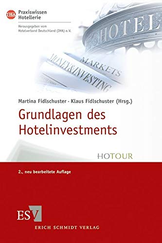 Grundlagen des Hotelinvestments: Basiswissen für Hoteliers und Immobilien-Investoren (IHA Praxiswissen Hotellerie) von Schmidt (Erich), Berlin