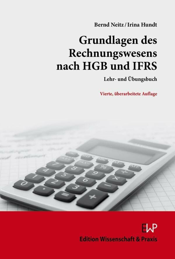 Grundlagen des Rechnungswesens nach HGB und IFRS: Lehr- und Übungsbuch