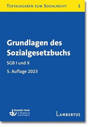Grundlagen des Sozialgesetzbuchs. SGB I und X: Textausgaben zum Sozialrecht - Band 1 von Lambertus