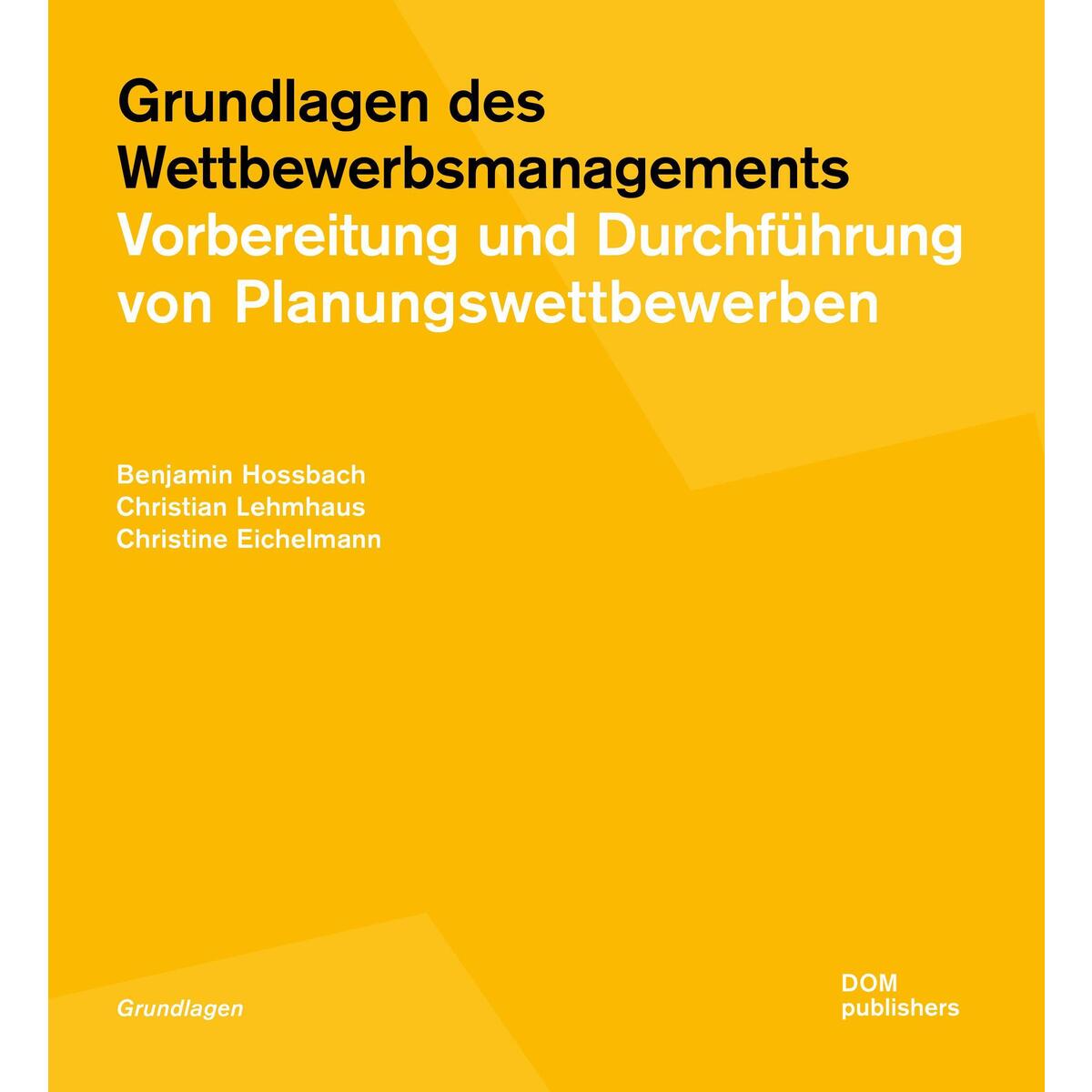 Grundlagen des Wettbewerbsmanagements Grundlagen des Wettbewerbsmanagements von DOM Publishers
