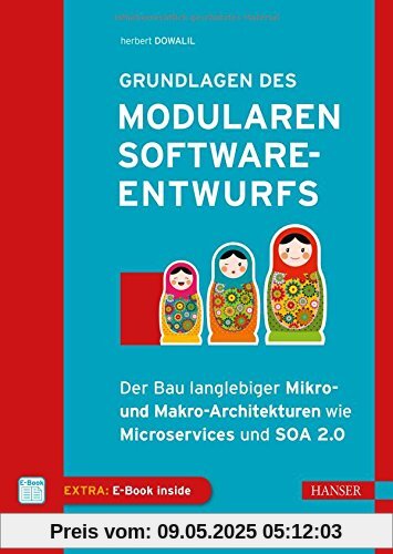 Grundlagen des modularen Softwareentwurfs: Der Bau langlebiger Mikro- und Makro-Architekturen wie Microservices und SOA 2.0 Grundlagen des modularen Softwareentwurfs: Der Bau langlebiger Mikro- und Makro-Architekturen wie Microservices und SOA 2.0