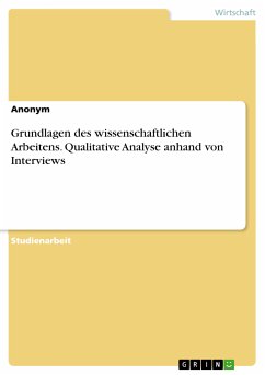 Grundlagen des wissenschaftlichen Arbeitens. Qualitative Analyse anhand von Interviews (eBook, PDF) von GRIN Verlag