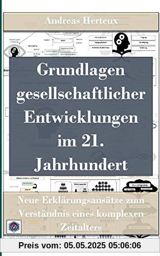 Grundlagen gesellschaftlicher Entwicklungen im 21. Jahrhundert: Neue Erklärungsansätze zum Verständnis eines komplexen Zeitalters