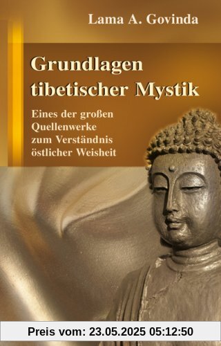 Grundlagen tibetischer Mystik: Eines der großen Quellenwerke zum Verständnis östlicher Weisheit