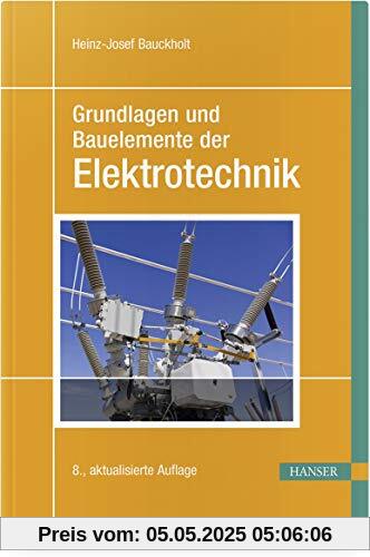 Grundlagen und Bauelemente der Elektrotechnik