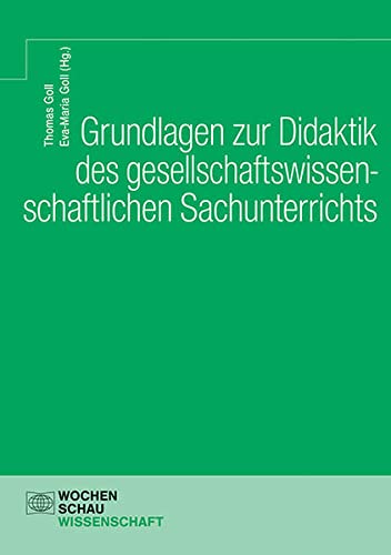 Grundlagen zur Didaktik des gesellschaftswissenschaftlichen Sachunterrichts (Politik und Bildung) von Wochenschau Verlag
