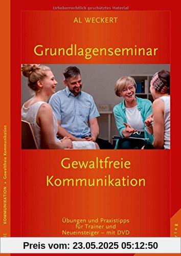 Grundlagenseminar Gewaltfreie Kommunikation: Übungen und Praxistipps für Trainer und Neueinsteiger mit DVD