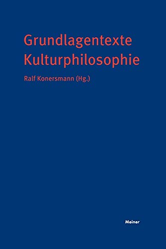 Grundlagentexte Kulturphilosophie: Benjamin, Blumenberg, Cassirer, Foucault, Lévi-Strauss, Simmel, Valéry u.a.