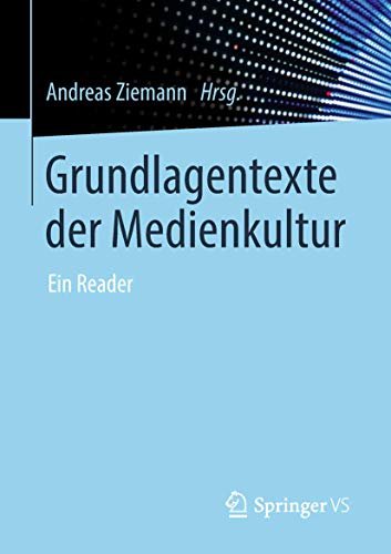 Grundlagentexte der Medienkultur: Ein Reader von Springer VS