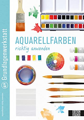 Grundlagenwerkstatt: Aquarellfarben richtig anwenden