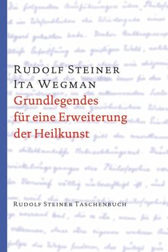 Grundlegendes für eine Erweiterung der Heilkunst nach geisteswissenschaftlichen Erkenntnissen von Rudolf Steiner Verlag