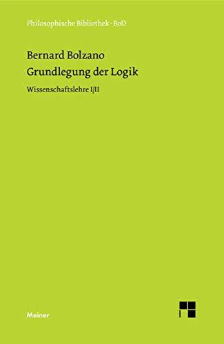 Grundlegung der Logik. Ausgewählte Paragraphen aus der Wissenschaftslehre I/ II Grundlegung der Logik. Ausgewählte Paragraphen aus der Wissenschaftslehre I/ II
