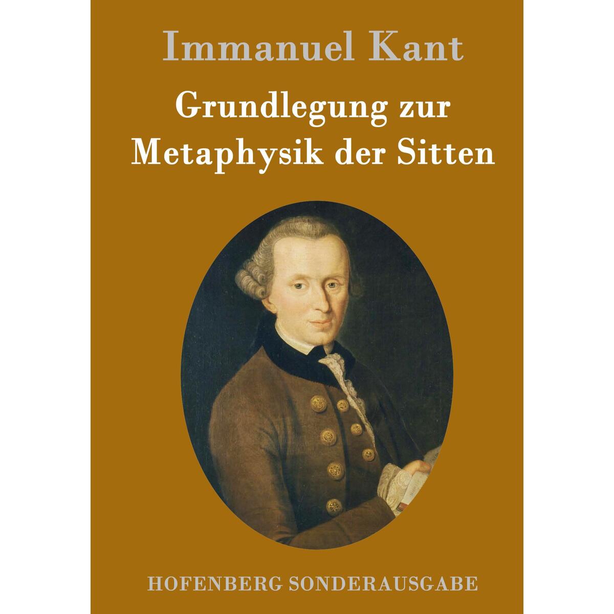Grundlegung zur Metaphysik der Sitten von Hofenberg