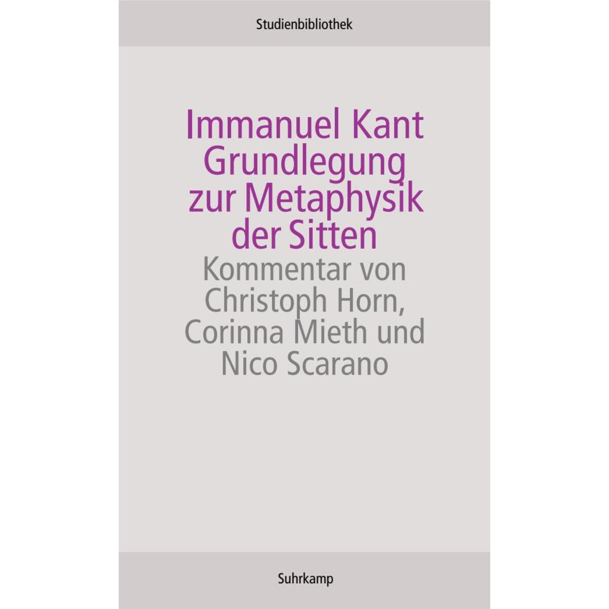 Grundlegung zur Metaphysik der Sitten Grundlegung zur Metaphysik der Sitten von Suhrkamp Verlag