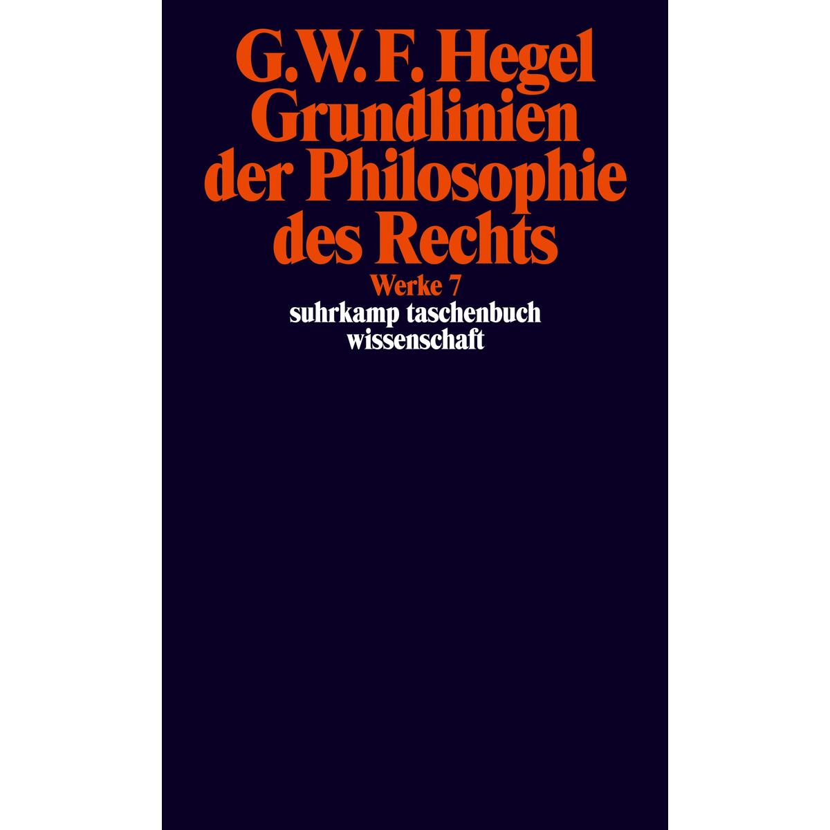 Grundlinien der Philosophie des Rechts oder Naturrecht und Staatswissenschaft im... Grundlinien der Philosophie des Rechts oder Naturrecht und Staatswissenschaft im... von Suhrkamp Verlag AG