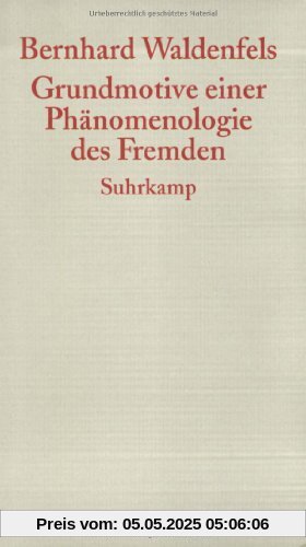 Grundmotive einer Phänomenologie des Fremden Grundmotive einer Phänomenologie des Fremden