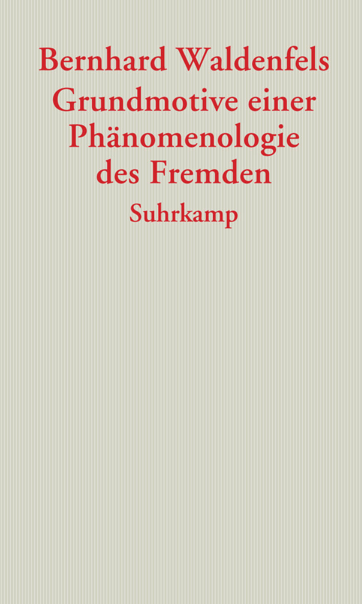 Grundmotive einer Phänomenologie des Fremden Grundmotive einer Phänomenologie des Fremden von Suhrkamp Verlag