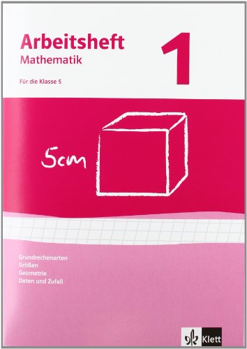 Grundrechenarten, Größen, Geometrie, Daten und Zufall. Ausgabe ab 2009: Arbeitsheft mit Lösungsheft Klasse 5 (Arbeitsheft Mathematik)