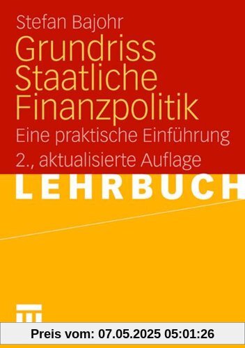 Grundriss Staatliche Finanzpolitik: Eine praktische Einführung