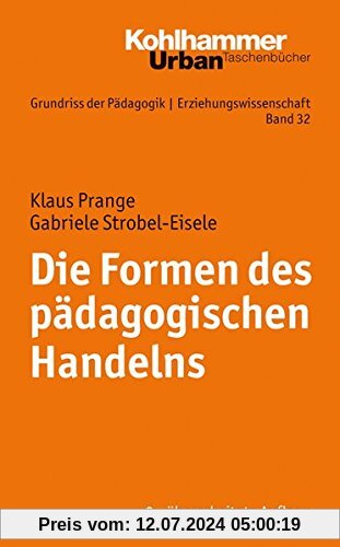 Grundriss der Pädagogik /Erziehungswissenschaft: Die Formen des pädagogischen Handelns: Eine Einführung (Urban-Taschenbücher)