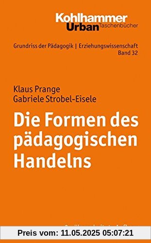 Grundriss der Pädagogik /Erziehungswissenschaft: Die Formen des pädagogischen Handelns: Eine Einführung (Urban-Taschenbücher)