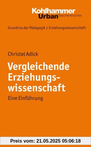 Grundriss der Pädagogik /Erziehungswissenschaft: Vergleichende Erziehungswissenschaft: Eine Einführung: BD 34 (Urban-Taschenbuecher)