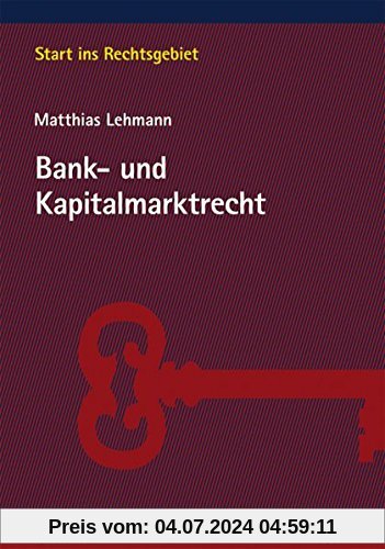 Grundriss des Bank- und Kapitalmarktrechts (Start ins Rechtsgebiet)