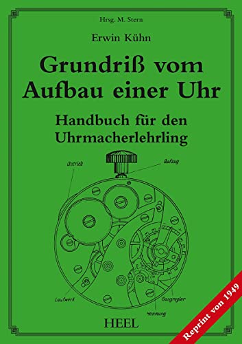 Grundriß vom Aufbau einer Uhr: Handbuch für den Uhrmacherlehrling