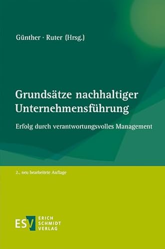 Grundsätze nachhaltiger Unternehmensführung: Erfolg durch verantwortungsvolles Management von Schmidt (Erich), Berlin
