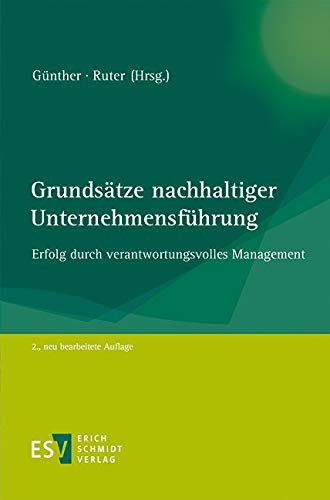 Grundsätze nachhaltiger Unternehmensführung: Erfolg durch verantwortungsvolles Management von Schmidt (Erich), Berlin